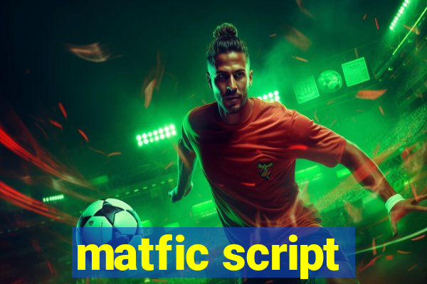 matfic script